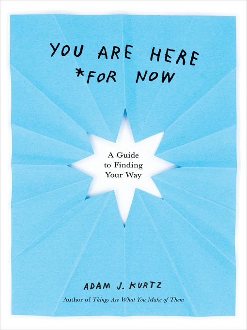 Title details for You Are Here (For Now) by Adam J. Kurtz - Available
